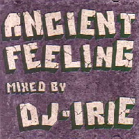 DJ IRIE / ANCIENT FEELING