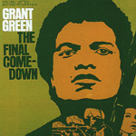 GRANT GREEN / グラント・グリーン / FINAL COME DOWN （180g重量盤）