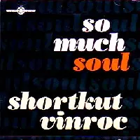 SHORTKUT + VINROC / SO MUCH SOUL VOL.1