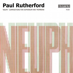 PAUL RUTHERFORD / ポール・ラザフォード / Neuph (1978-80)