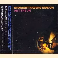 AKT THE JN / MIDNIGHT RAVERS RIDE ON
