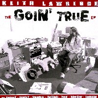 KEITH LAWRENCE / GOIN'TRUE EP