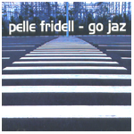 PELLE FRIDELL / GO JAZ