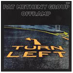 PAT METHENY GROUP / パット・メセニー・グループ / OFFRAMP / オフランプ