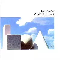 DJ TAKUMI / A DAY IN THE LIFE