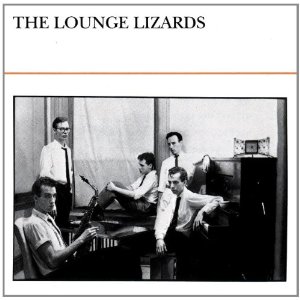 LOUNGE LIZARDS / ラウンジ・リザーズ / Lounge Lizards