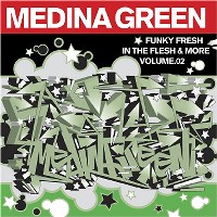 MEDINA GREEN / FUNKY FRESH IN THE FLESH & MORE VOLUME.02