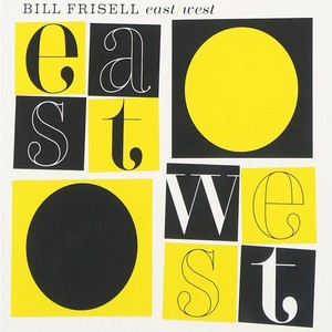 BILL FRISELL / ビル・フリゼール / East West
