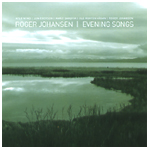 ROGER JOHANSEN / ロジャー・ヨハンセン / EVENING SONGS
