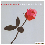 MARC COPLAND / マーク・コープランド / SOME LOVE SONGS