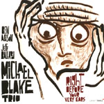 MICHAEL BLAKE / マイケル・ブレイク / RIGHT BEFORE YOUR VERY EARS