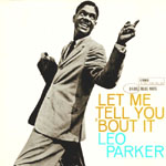 LEO PARKER / レオ・パーカー / LET ME TELL YOU 'BOUT IT