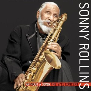 SONNY ROLLINS / ソニー・ロリンズ / Without a Song: The 9/11 Concert