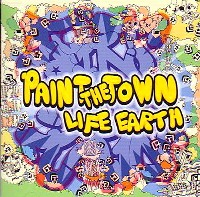 LIFE EARTH / PAINT THE TOWN