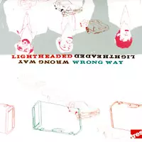LIGHTHEADED / WRONG WAY