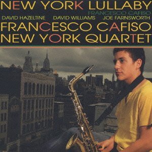 FRANCESCO CAFISO / フランチェスコ・カフィーソ / NEW YORK LULLABY / ニューヨーク・ララバイ