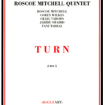 ROSCOE MITCHELL / ロスコー・ミッチェル / TURN