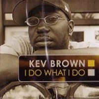 KEV BROWN / ケブ・ブラウン / I DO WHAT I DO