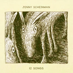 JENNY SCHEINMAN / ジェニー・シェインマン / 12 SONGS