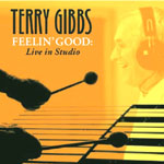 TERRY GIBBS / テリー・ギブス / FEELIN' GOOD LIVE IN STUDIO