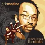 RICH MEDINA / CONNECTING THE DOTS