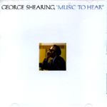 GEORGE SHEARING / ジョージ・シアリング / MUSIC TO HEAR