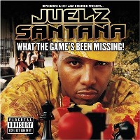 JUELZ SANTANA / ジュエルズ・サンタナ / WHAT THE GAME'S BEEN MISSING