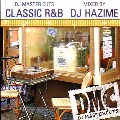 DJ HAZIME / DJ MASTERCUTS CLASSIC R&B
