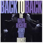 RALPH REICHERT / JERRY TILITZ QUINTET / BACK TO BACK
