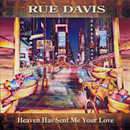 RUE DAVIS / ルー・デイビス / HEAVEN HAS SENT ME YOUR LOVE