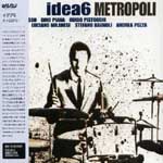 IDEA6 / イディア6 / METROPOLI / メトロポリ