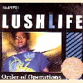 LUSH LIFE / ORDER OF OPERATIONS