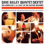 DAVE BAILEY / デイヴ・ベイリー / COMPLETE 1 & 2 FEET IN THE GUTTER SESSIONS