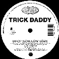 TRICK DADDY / トリック・ダディ / DROP