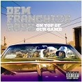 DEM FRANCHIZE BOYZ / デム・フランチャイズ・ボーイズ / ON TOP OF OUR GAME