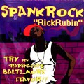 SPANK ROCK / スパンク・ロック / RICK RUBIN