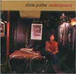 CHRIS POTTER / クリス・ポッター / UNDERGROUND