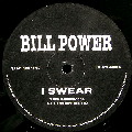 BILL POWER / I SWEAR