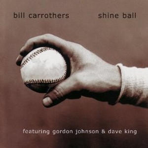 BILL CARROTHERS / ビル・キャロザーズ / Shine Ball