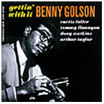 BENNY GOLSON / ベニー・ゴルソン / GETTIN' WITH IT / ゲティン・ウィズ・イット