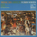 TUBBY HAYES / タビー・ヘイズ / MEXICAN GREEN / メキシカン・グリーン