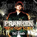 FRANKEN / TOKYO FIGHT KLUB