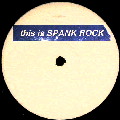 SPANK ROCK / スパンク・ロック / THIS IS SPANK ROCK