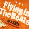 DJ SEN / FLYING IN THE BEATS