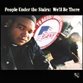 PEOPLE UNDER THE STAIRS / ピープル・アンダー・ザ・ステアーズ / WE'LL BE THERE