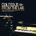 COLOSSUS / FROM THE LAB