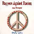 RAPPERS AGAINST RACISM / ONLY YOU
