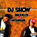 DJ SHOW / BROOKLYN VS NISHINARI