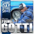 YOUNG GOTTI / SAME DAY DIFFERENT SHIT