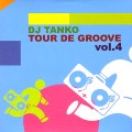 DJ TANKO / TOUR DE GROOVE VOL.4